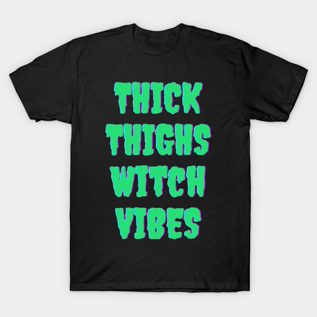 Thick Thighs Witch Vibes Halloween Themed Apparel T-Shirt by Grove Designs